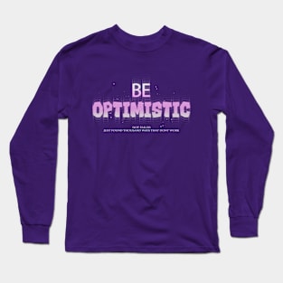 BE OPTIMISTIC Long Sleeve T-Shirt